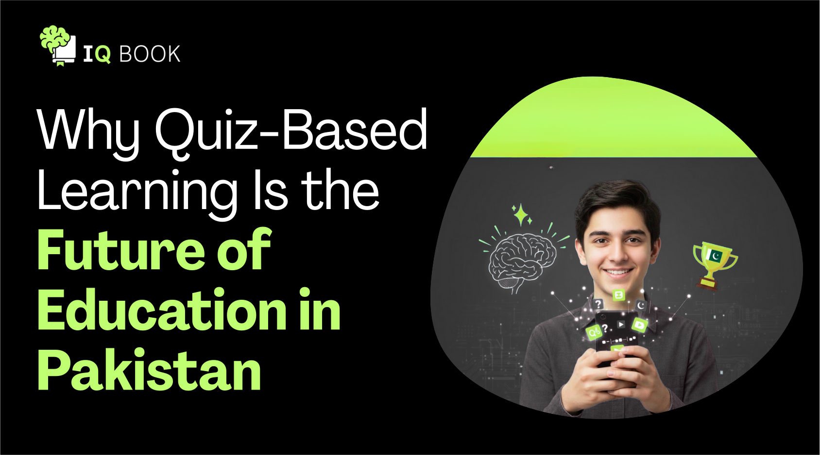 Why Quiz-Based Learning Is the Future of Education in Pakistan